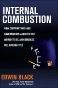 Internal Combustion : How Corporations and Government Addicted the World to Oil and Derailed the Alternatives