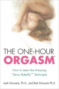 One-Hour Orgasm: How to Learn the Amazing Venus Butterfly Technique