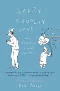 Happy Cruelty Day!: Daily Celebrations of Quiet Desperation