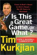 Is This a Great Game, or What?: From A-Rod's Heart to Zim's Head---My 25 Years in Baseball