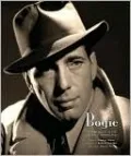 Bogie: A Celebration of the Life and Films of Humphrey Bogart