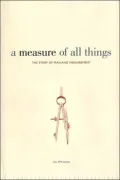 A Measure of All Things: The Story of Man and Measurement