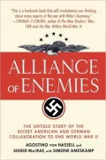 Alliance of Enemies: The Untold Story of the Secret American and German Collaboration to End World War II