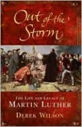 Out of the Storm: The Life and Legacy of Martin Luther