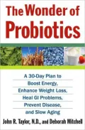 Wonder of Probiotics: A 30-Day Plan to Boost Energy, Enhance Weight Loss, Heal GI Problems, Prevent Disease, and Slow Aging