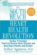 South Beach Heart Health Revolution: Cardiac Prevention That Can Reverse Heart Disease and Stop Heart Attacks and Strokes