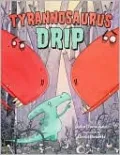 Tyrannosaurus Drip