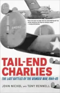 Tail-End Charlies: The Last Battles of the Bomber War, 1944--45