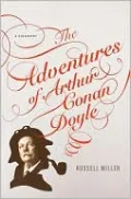 Adventures of Arthur Conan Doyle: A Biography
