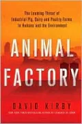 Animal Factory: The Looming Threat of Industrial Pig, Dairy, and Poultry Farms to Humans and the Environment
