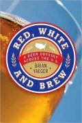 Red, White, and Brew: A Beer Odyssey Across the U.S.