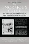 Enormous Crime: The Definitive Account of American POWs Abandoned in Southeast Asia