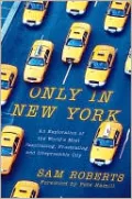 Only in New York: An Exploration of the World's Most Fascinating, Frustrating and Irrepressible City