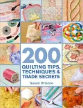 200 Quilting Tips, Techniques and Trade Secrets: An Indispensable Reference of Technical Know-How and Troubleshooting Tips
