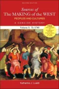Sources of the Making of the West: Peoples and Cultures, a Concise History to 1740, Vol. 1