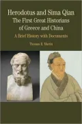 Herodotus and Sima Qian: the First Great Historians of Greece and China: A Brief History with Documents