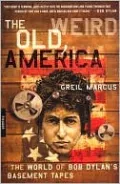 Old, Weird America: The World of Bob Dylan's Basement Tapes