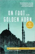 On Foot to the Golden Horn: A Walk to Istanbul