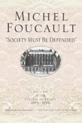 "Society Must Be Defended": Lectures at the College de France, 1975-1976