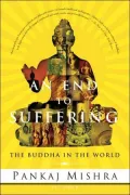End to Suffering: The Buddha in the World