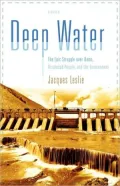 Deep Water: The Epic Struggle Over Dams, Displaced People, and the Environment