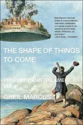 The Shape of Things to Come: Prophecy and the American Voice