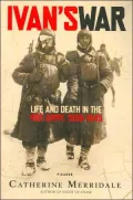 Ivan's War: Life and Death in the Red Army, 1939-1945