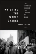 Watching the World Change : The Stories Behind the Images Of 9/11