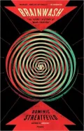 Brainwash: The Secret History of Mind Control