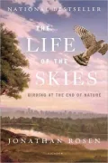 Life of the Skies: Birding at the End of Nature