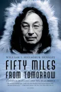 Fifty Miles from Tomorrow: A Memoir of Alaska and the Real People