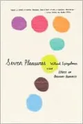 Seven Pleasures: Essays on Ordinary Happiness