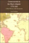 Crosscurrents in the Black Atlantic, 1770-1965: A Brief History with Documents