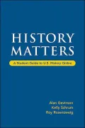 History Matters: A Student Guide to U. S. History Online