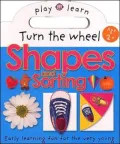 Play and Learn: Turn the Wheel Shapes and Sorting: Easy Learning Fun, For the Very Young