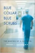 Blue Collar, Blue Scrubs: The Making of a Surgeon