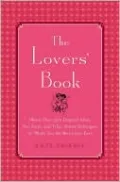 The Lovers' Book: More than 350 Inspired Ideas, Fun Facts and Time-tested Techniques to Make You the Best Lover Ever