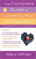 The Complete Guide to Lowering Your Cholesterol: Your All-In-One Resource for a Heart-Healthy Life