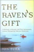The Raven's Gift: A Scientist, a Shaman, and Their Remarkable Journey Through the Siberian Wilderness