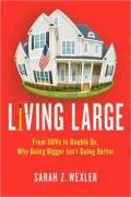Living Large: From SUVs to Double Ds---Why Going Bigger Isn't Going Better