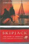 Skipjack: The Story of America's Last Sailing Oystermen