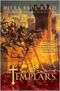 Templars: The Dramatic History of the Knights Templar, the Most Powerful Military Order of the Crusades