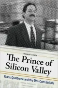 The Prince of Silicon Valley: Frank Quattrone and the Dot-Com Bubble