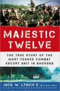 The Majestic Twelve: The True Story of the Most Feared Combat Escort Unit in Baghdad