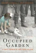 The Occupied Garden: A Family Memoir of War-Torn Holland