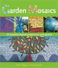 Garden Mosaics: 19 Beautiful Mosaic Projects for Your Garden