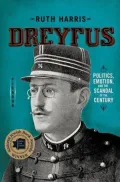 Dreyfus: Politics, Emotion, and the Scandal of the Century