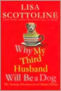 Why My Third Husband Will Be a Dog: The Amazing Adventures of an Ordinary Woman