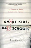 Smart Kids, Bad Schools: 38 Ways to Save America's Future