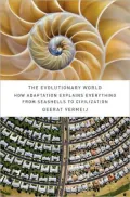 The Evolutionary World: How Adaptation Explains Everything from Seashells to Civilization